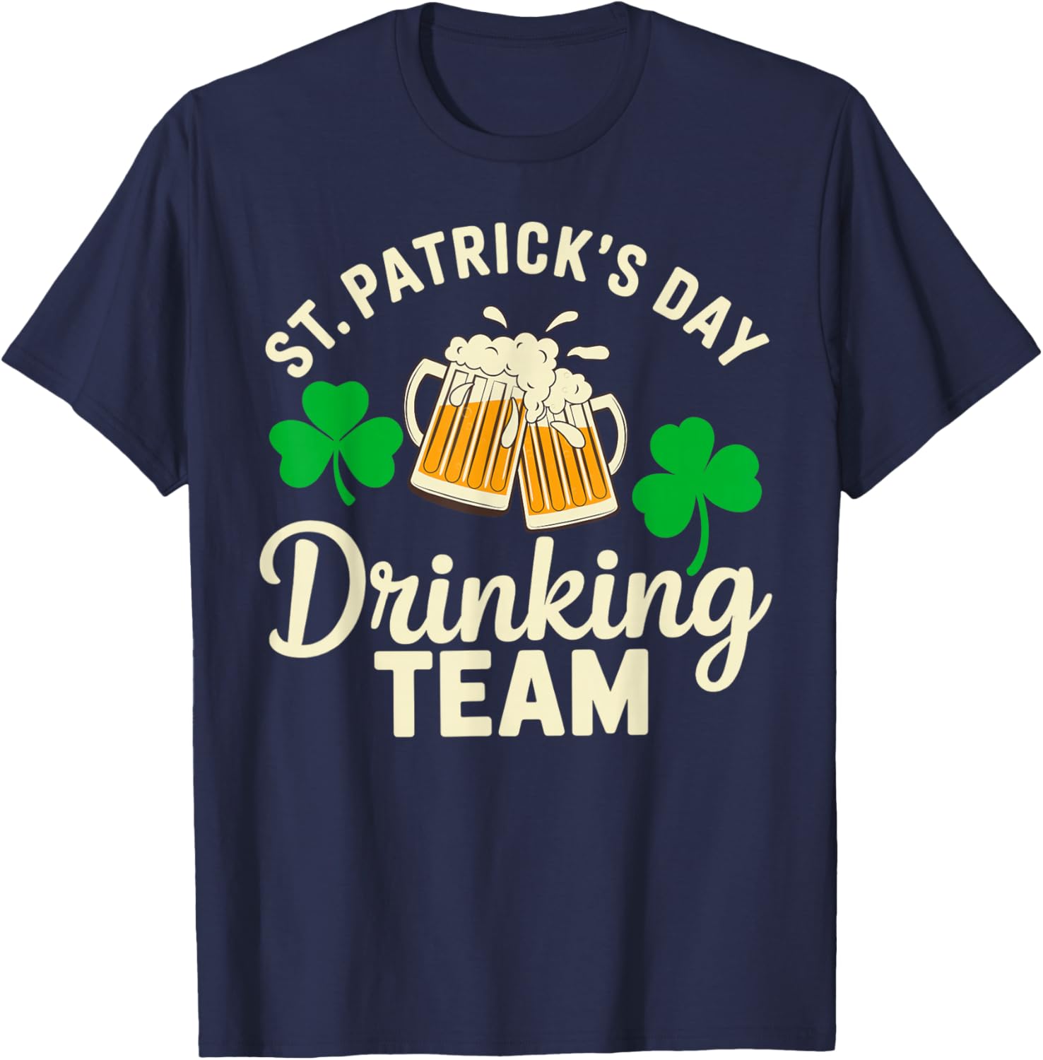 St. Patricks Day Drinking Team Irish Party Outfit T-Shirt - T-Shirt | Navy