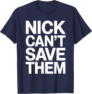 Nick Can’t Save Them T-Shirt - T-Shirt | Navy