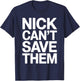 Nick Can’t Save Them T-Shirt - T-Shirt | Navy
