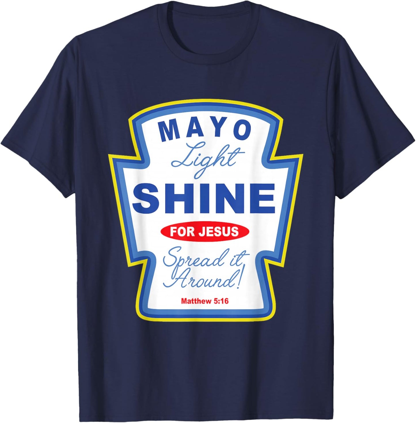 Mayo Light Shine for Jesus Christian Condiment Group T-Shirt - T-Shirt | Navy