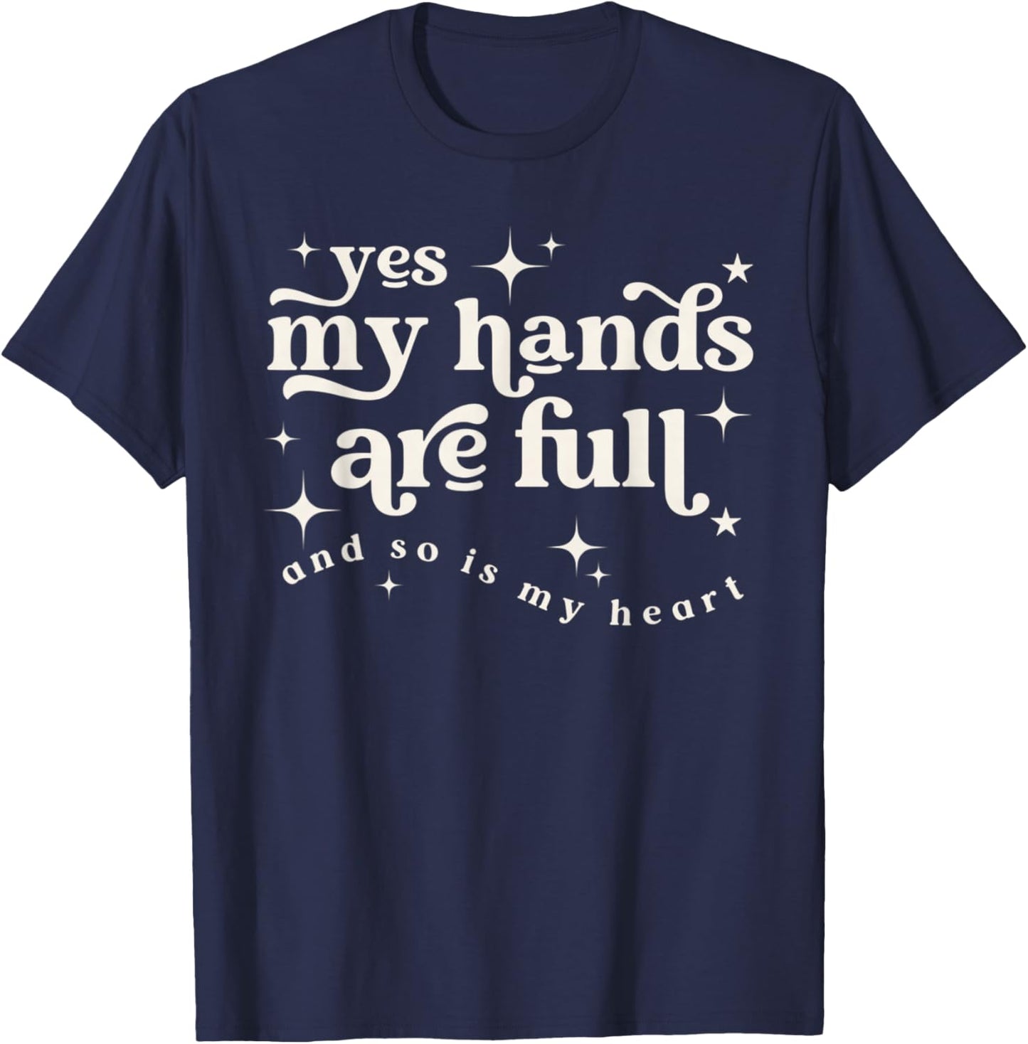 My Hands are Full Mama Twin Mom T- Mom of Multiples Tripplet T-Shirt - T-Shirt | Navy