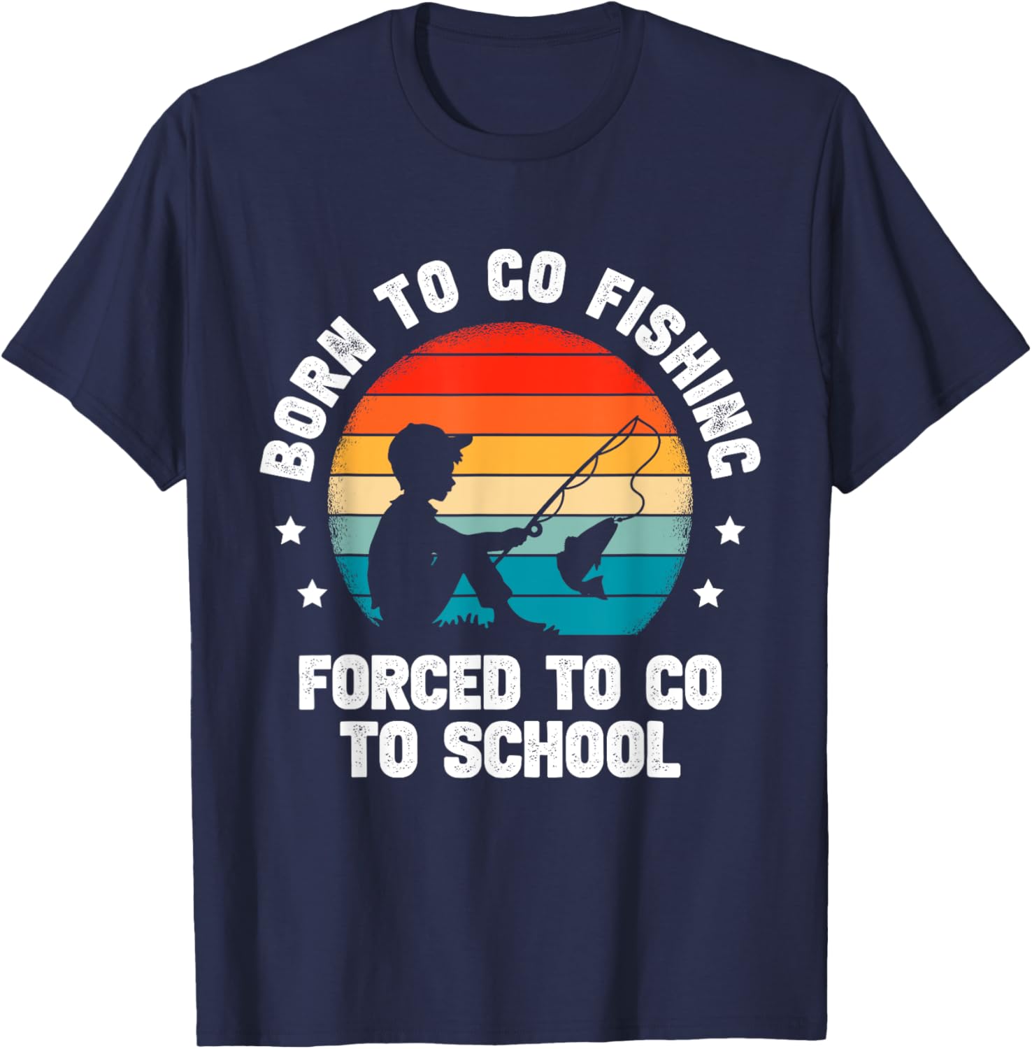 Born To Go Fishing Forced School Funny Fiching Men Kids Boys T-Shirt - T-Shirt | Navy