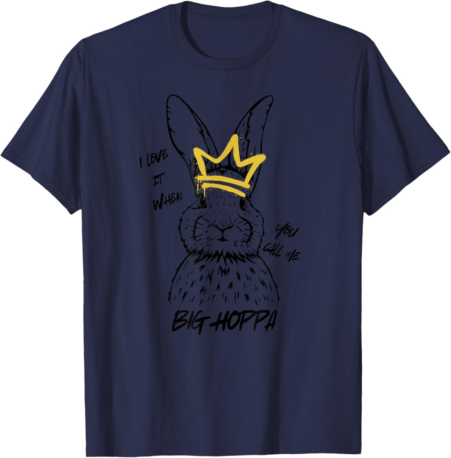 I love it when you call me big hoppa, easter, , rap T-Shirt - T-Shirt | Navy