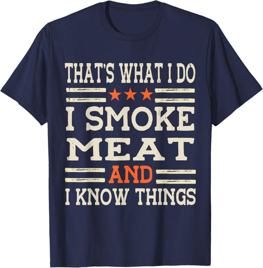 That's What I Do I Smoke Meat I Know Things BBQ Master T-Shirt - T-Shirt | Navy