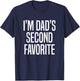 I’m Dad’s Second Favorite T-Shirt - T-Shirt | Navy