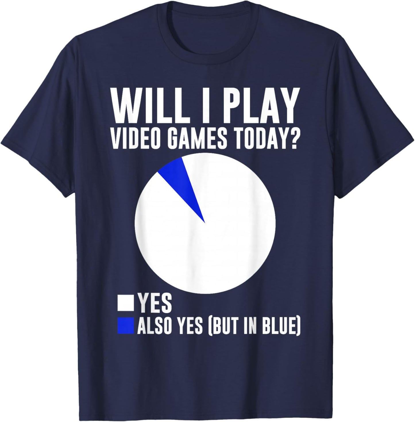 Will I Play Video Games Today? Yes Also Yes (But in Blue) T-Shirt - T-Shirt | Navy