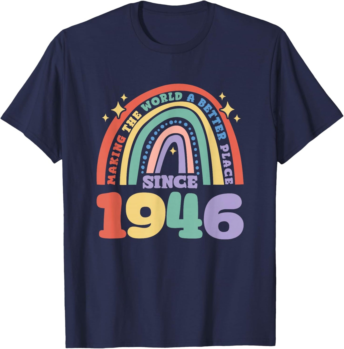 Making the world a better place since 1946, 1946 Birthday T-Shirt - T-Shirt | Navy