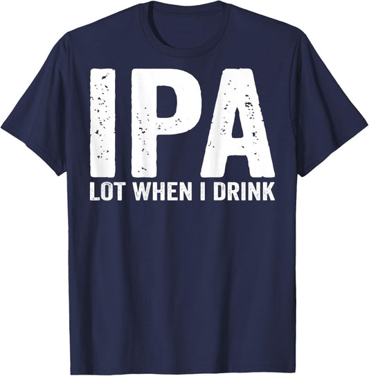 IPA lot When i Drink (on Back) T-Shirt - T-Shirt | Navy