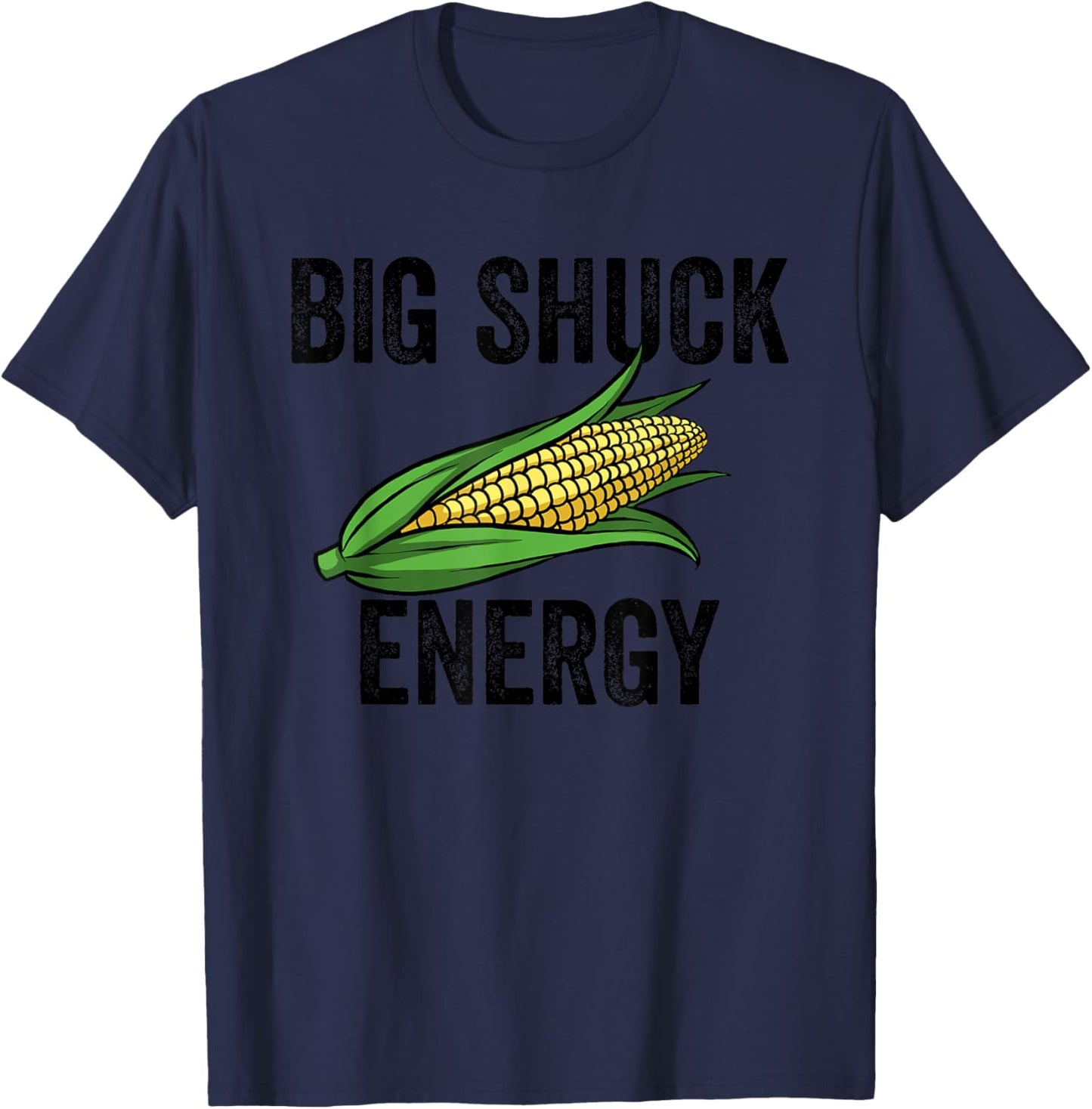 Big Shuck Energy Funny Corn Farmer Big Shuck Energy Corn T-Shirt - T-Shirt | Navy