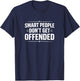 Smart People Don't Get Offended T-Shirt - T-Shirt | Navy