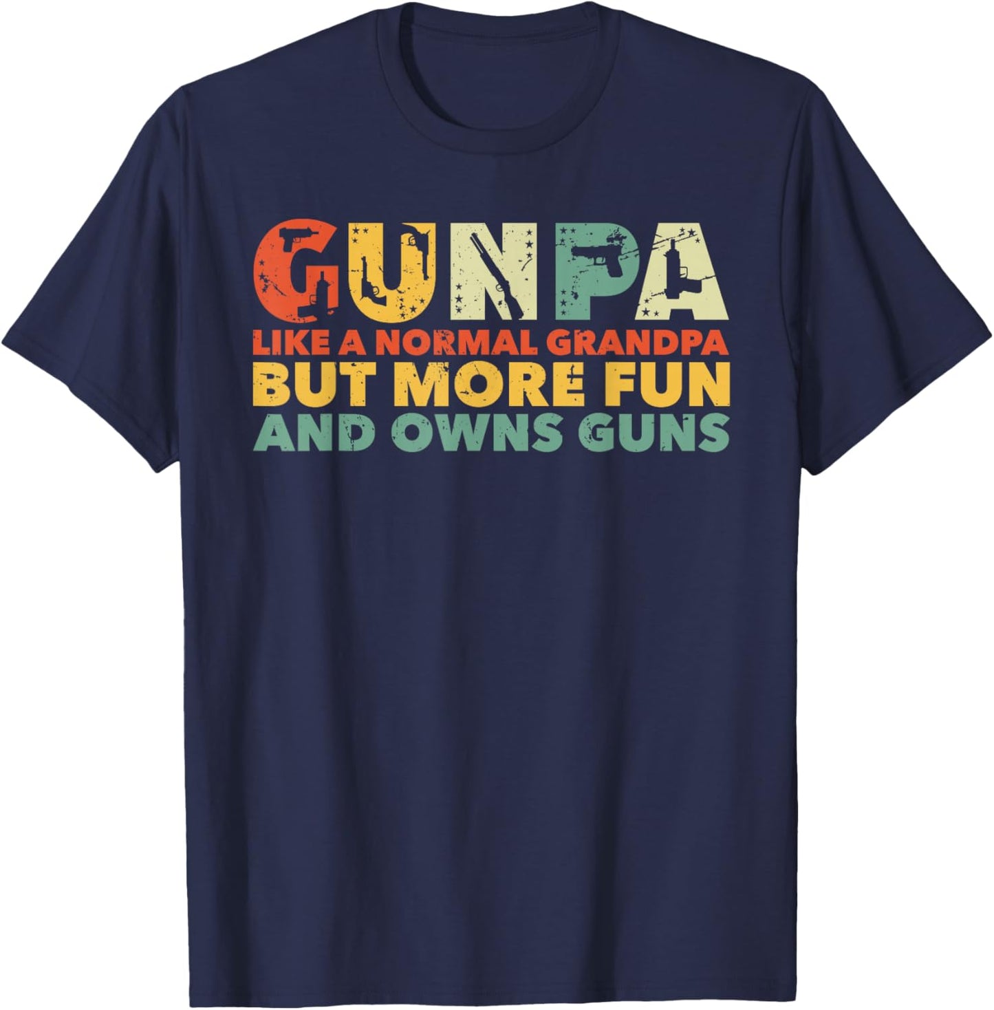 Gunpa Like A Normal Grandpa But More Fun And Owns Guns T-Shirt - T-Shirt | Navy
