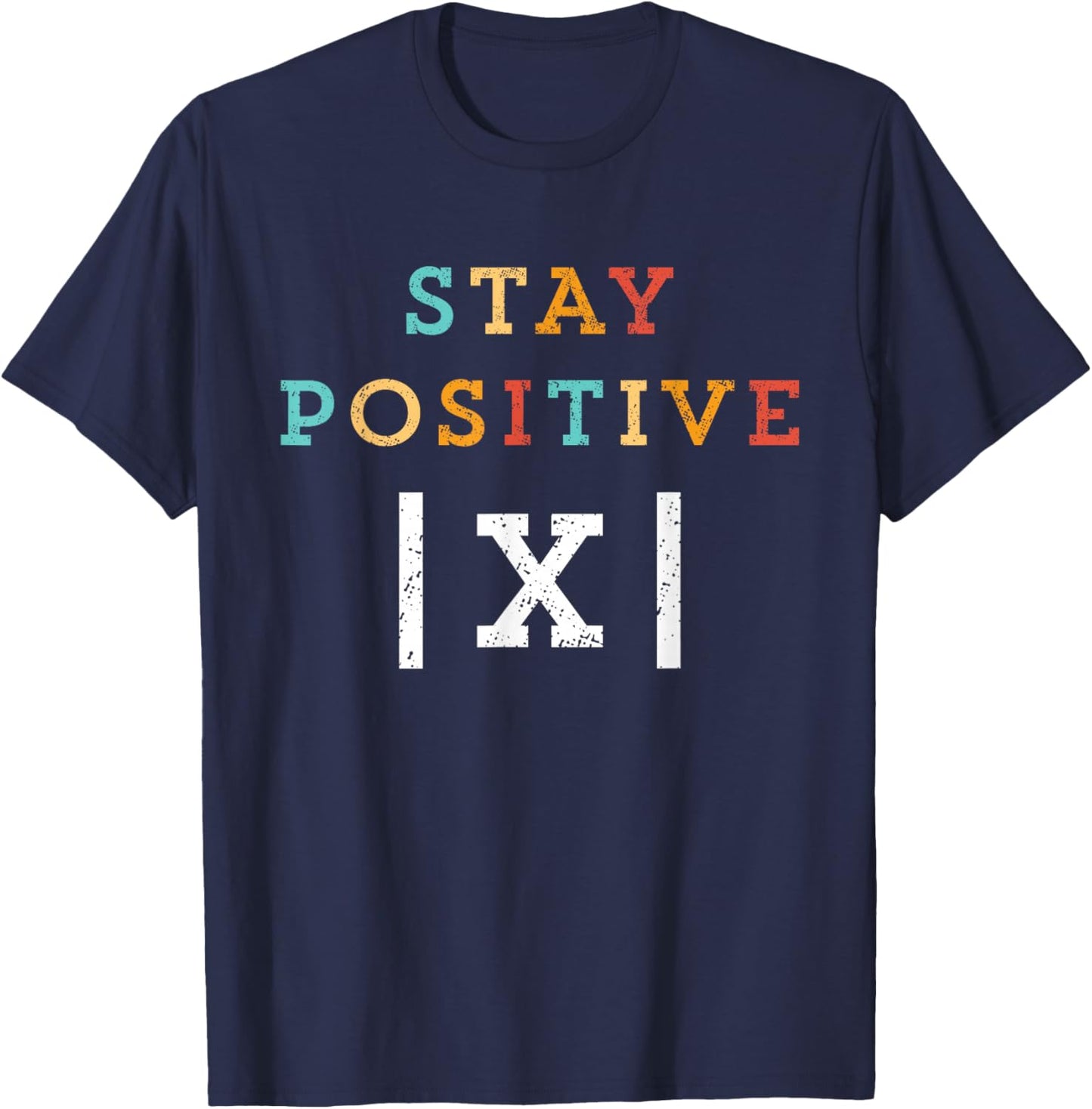 Stay Positive Funny Math Teacher Student School T-Shirt - T-Shirt | Navy