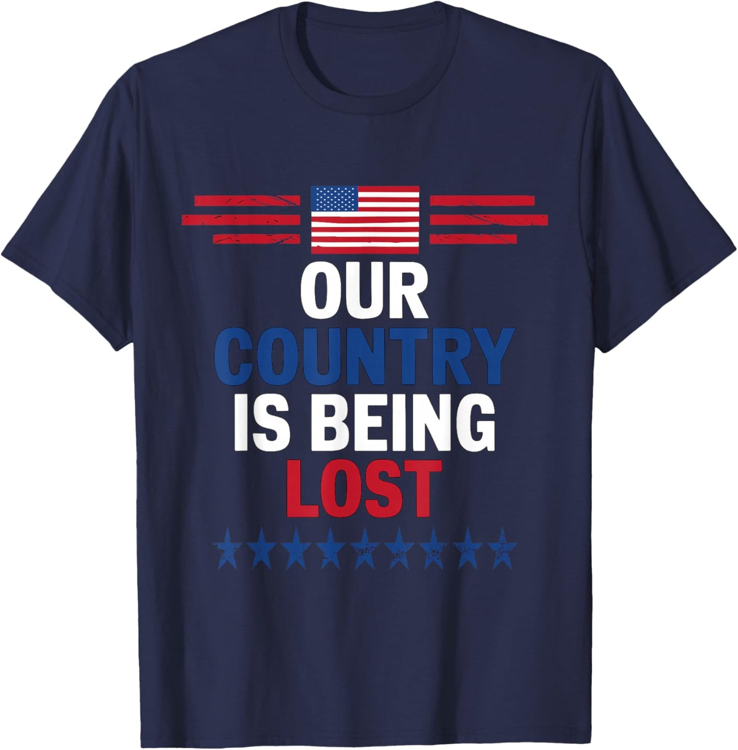 Our Country Is Being Lost 2024 US Election Patriotic T-Shirt - T-Shirt | Navy