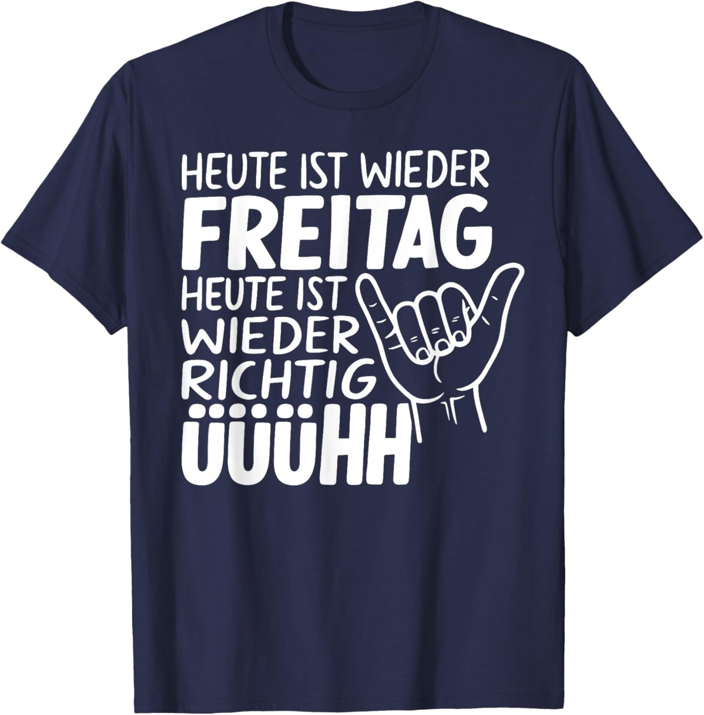 with German Text "Heute IST Wieder Freitag - Heute IST Wieder Freitag - Heute IST Wieder Wiederder Freit T-Shirt - T-Shirt | Navy