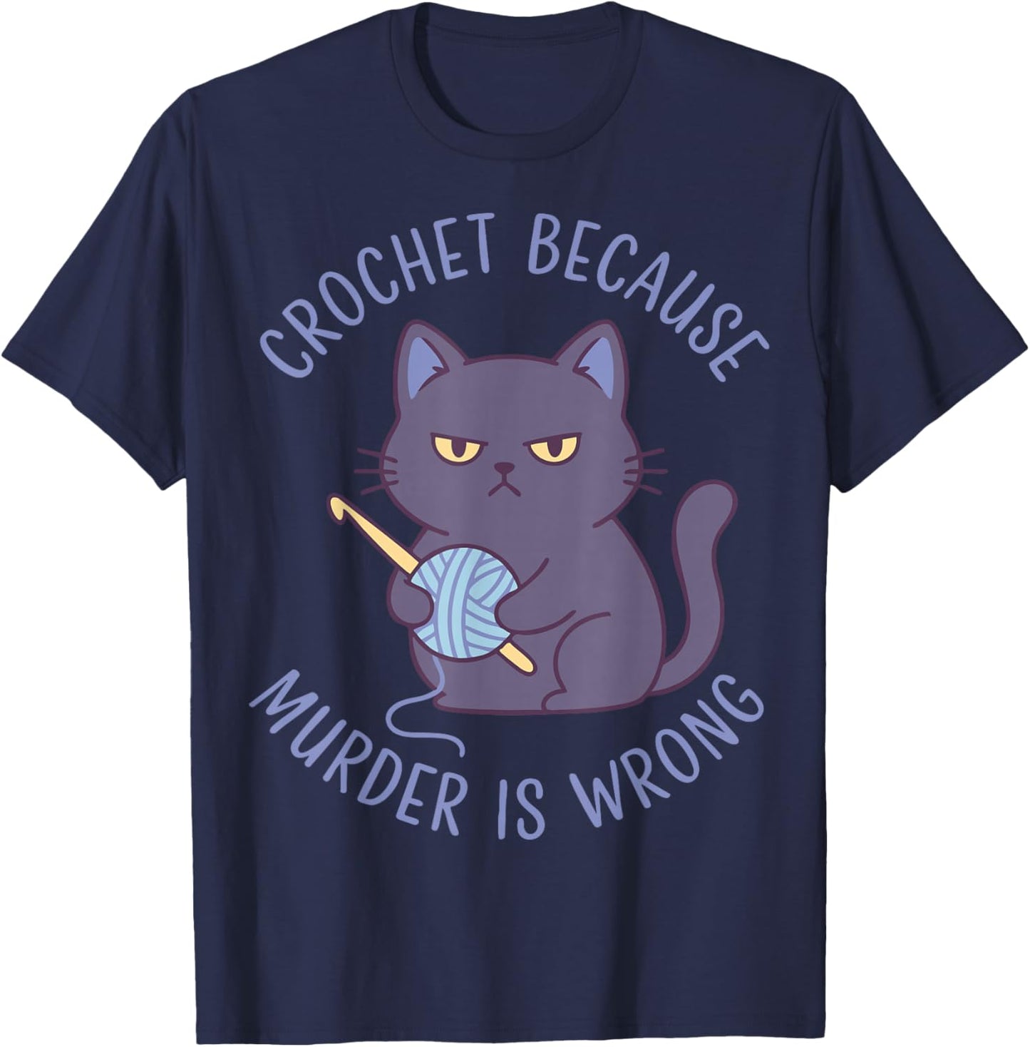 Crochet Because Murder is Wrong Chat au Crochet Amusant T-Shirt - T-Shirt | Navy