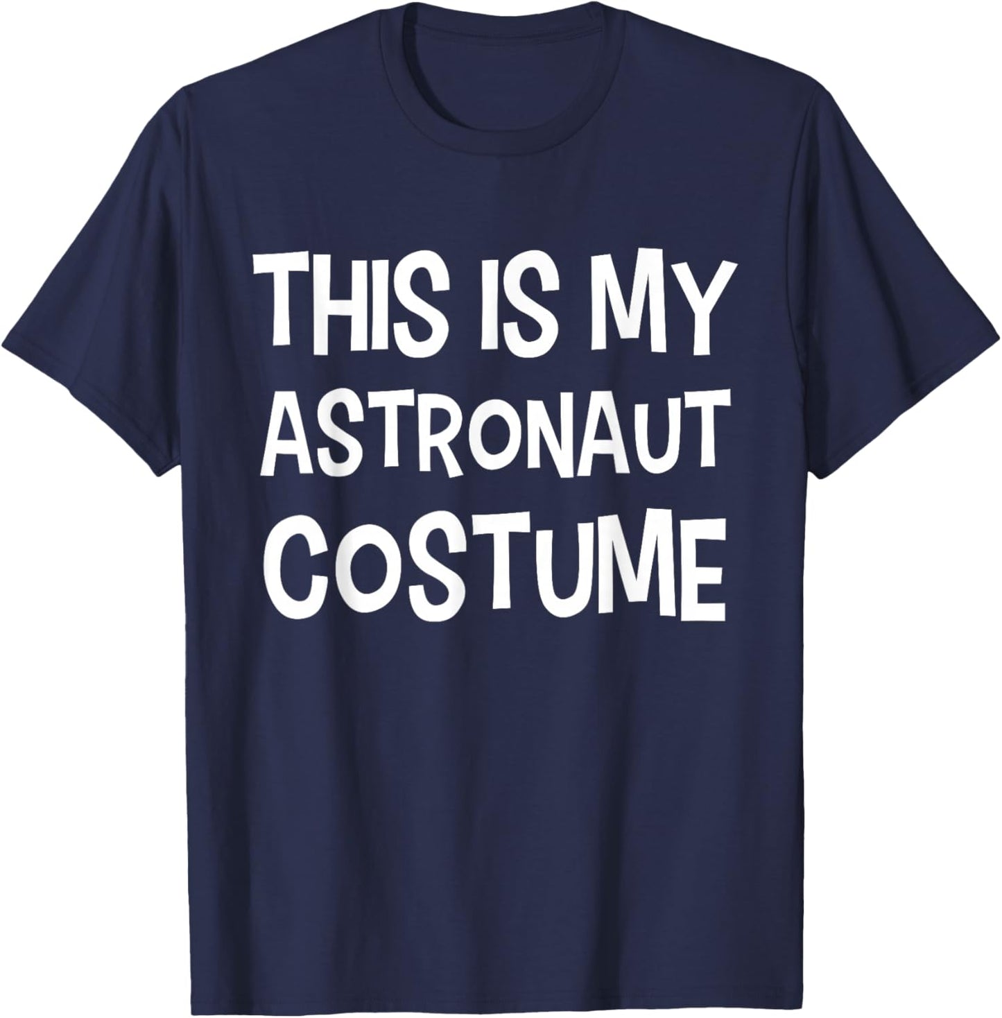 This is My Astronaut Costume Astronauts Halloween T-Shirt - T-Shirt | Navy