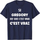 If Gregory Says It's True Humor First Name Gregory T-Shirt - T-Shirt | Navy