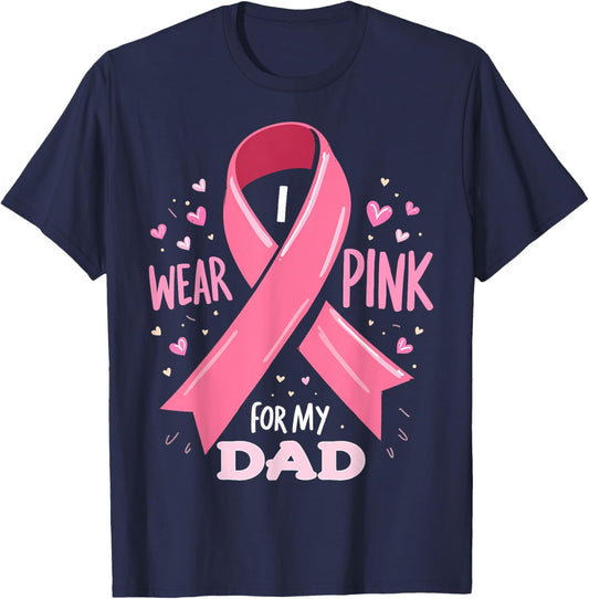 I Wear Pink For My Dad Cancer Support Awareness T-Shirt - T-Shirt | Navy