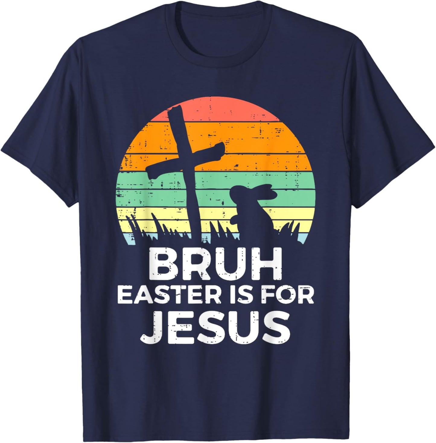 Bruh Easter Is For Jesus Bunny Rabbit Religious Christian T-Shirt - T-Shirt | Navy