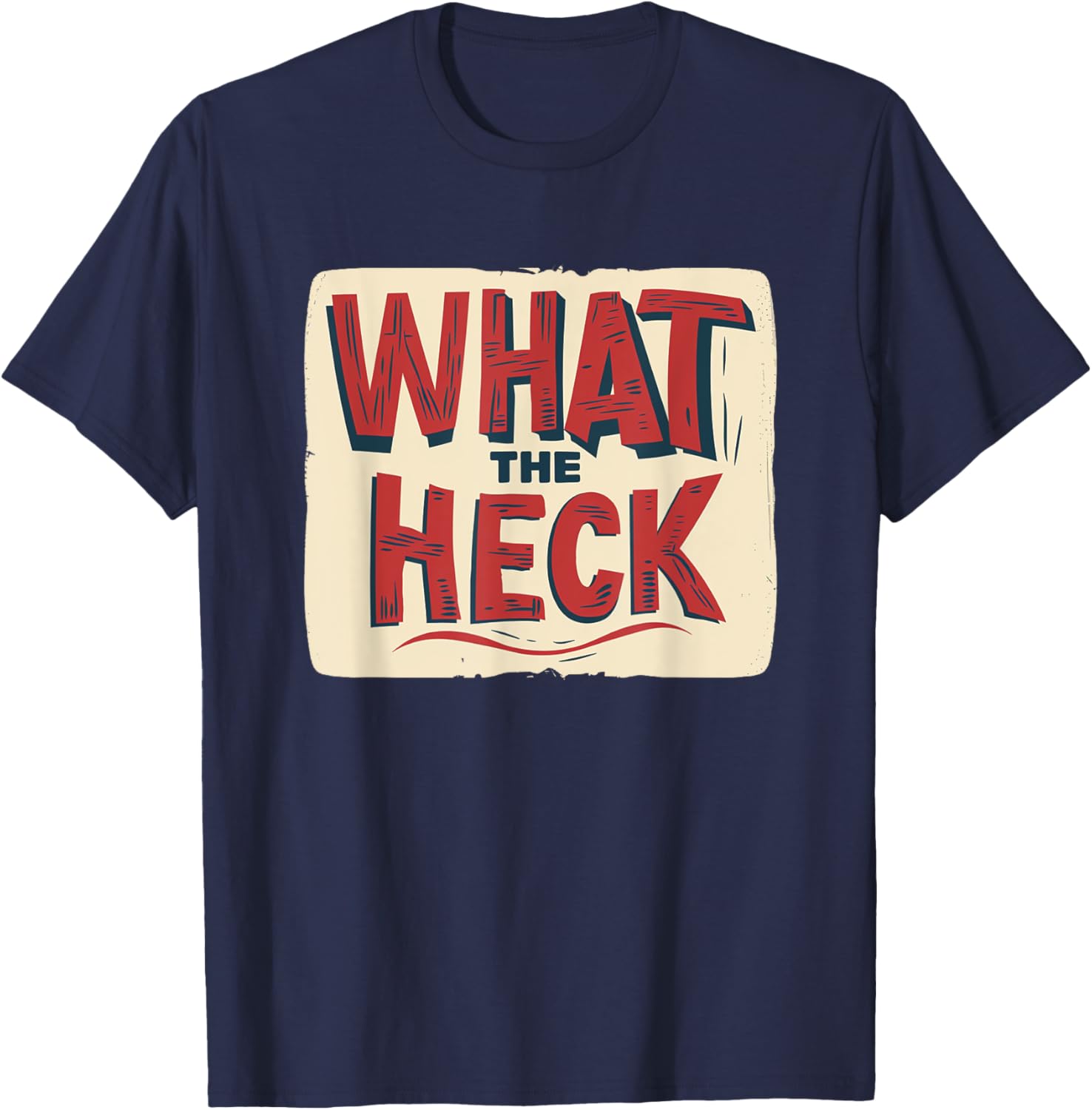 What the Heck Statement Costume for cool Man and Woman T-Shirt - T-Shirt | Navy