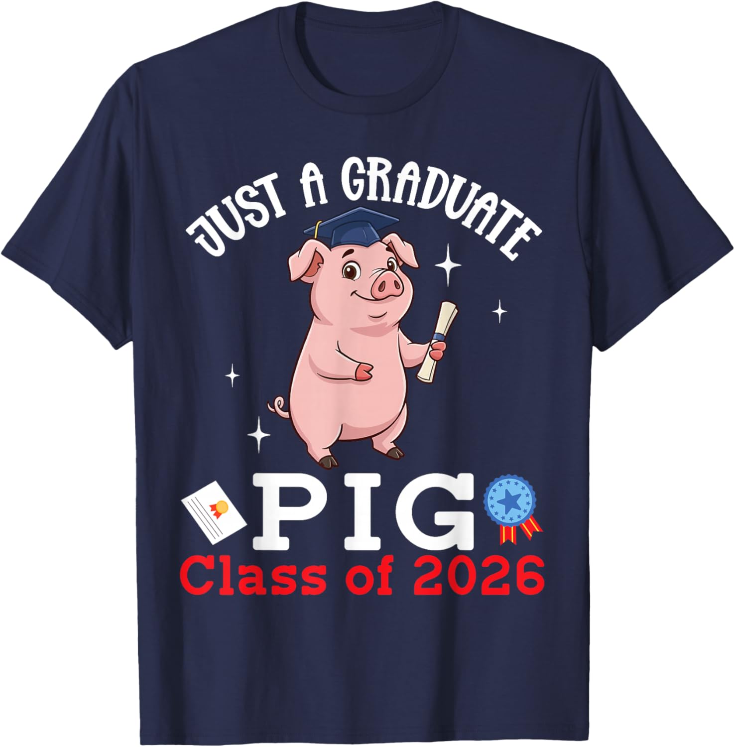 Just A Graduate Pig Class of 2026 Graduation Day Senior T-Shirt - T-Shirt | Navy