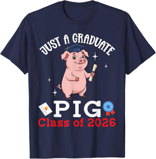Just A Graduate Pig Class of 2026 Graduation Day Senior T-Shirt - T-Shirt | Navy