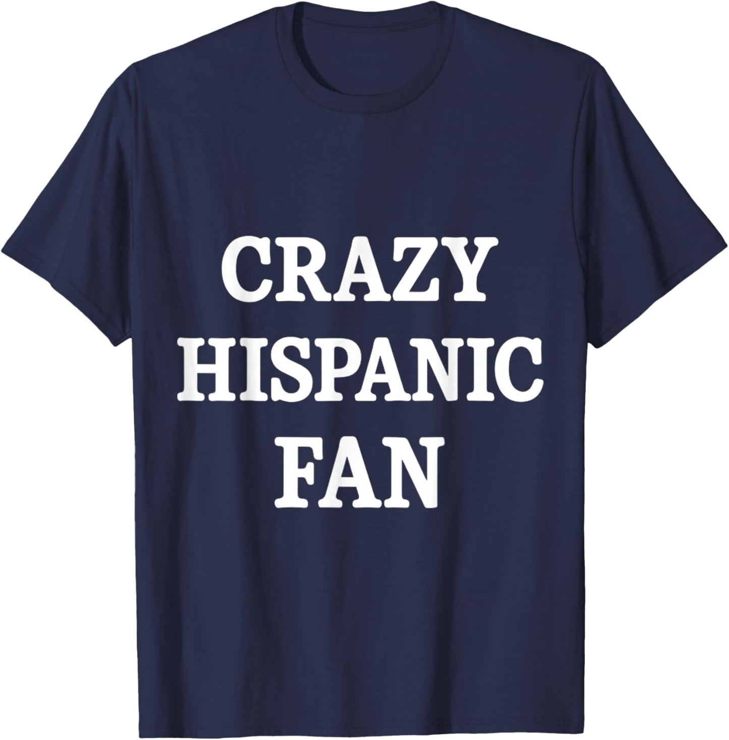 Crazy Hispanic Fan T-Shirt - T-Shirt | Navy