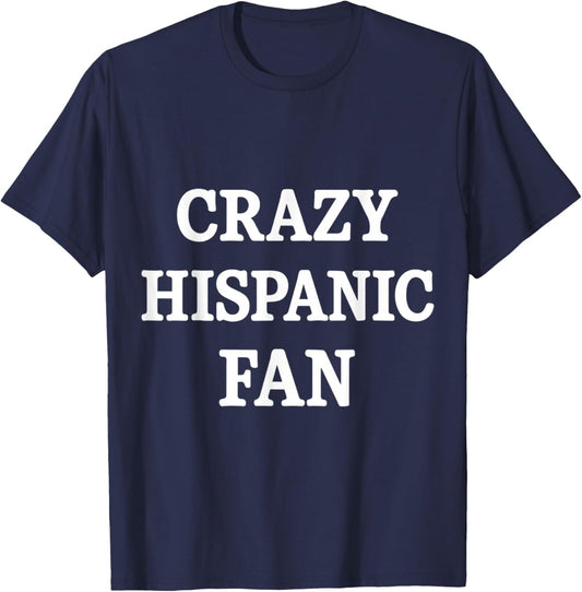 Crazy Hispanic Fan T-Shirt - T-Shirt | Navy