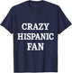Crazy Hispanic Fan T-Shirt - T-Shirt | Navy