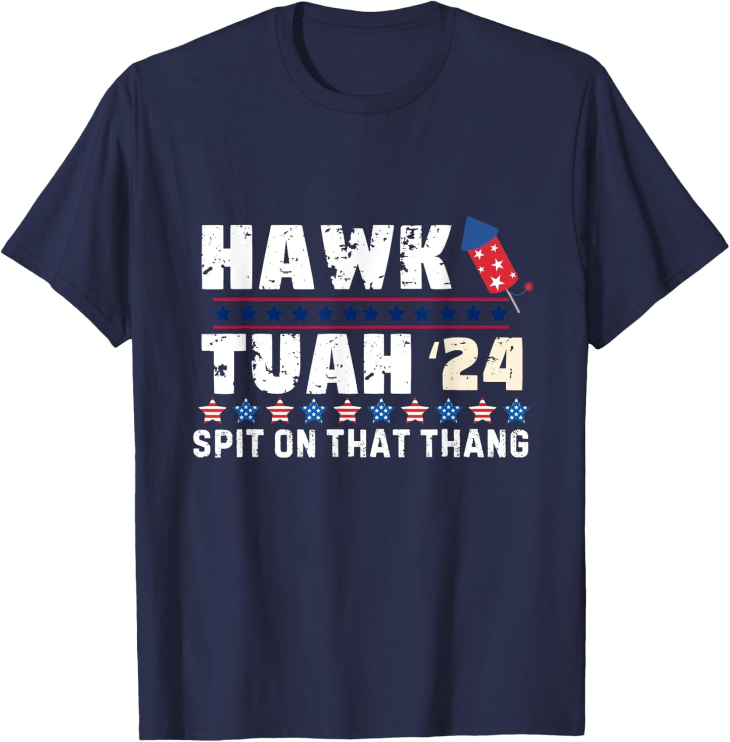 Hawk Tuah 24 Spit On That Thang America Funny Trending Meme T-Shirt - T-Shirt | Navy