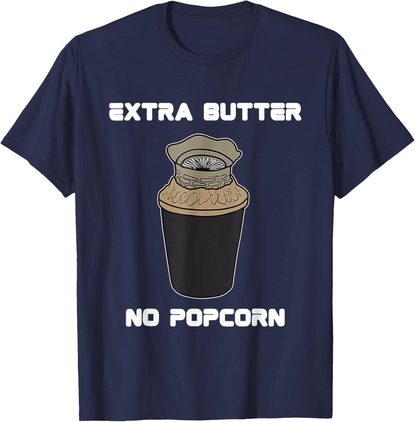 Funny Meme Extra Butter No Popcorn Dune Popcorn Bucket T-Shirt - T-Shirt | Navy