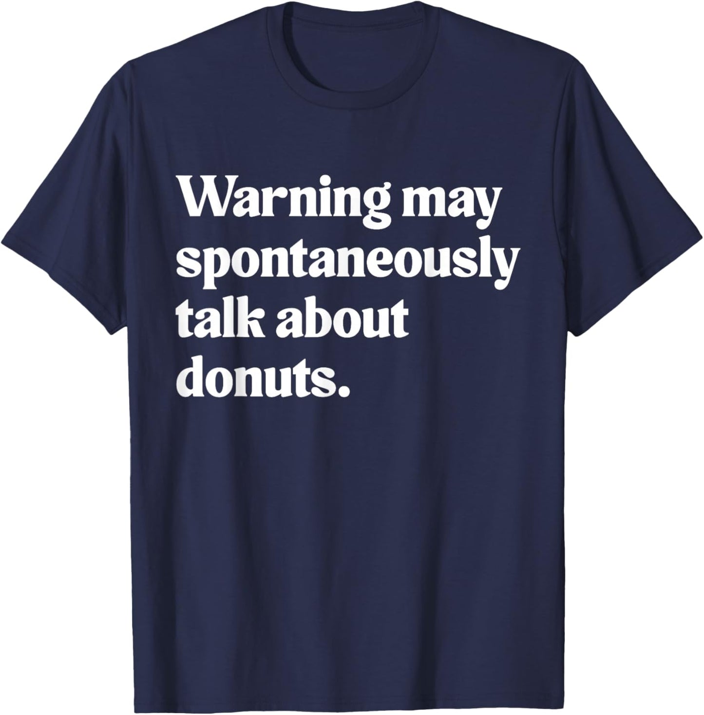 Warning May Spontaneously Talk About Donuts T-Shirt - T-Shirt | Navy