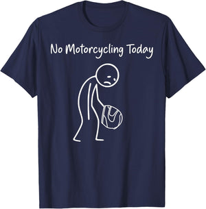 No Motorcycling Today Riding Racing Funny Sad Stick Figure T-Shirt - T-Shirt | Navy