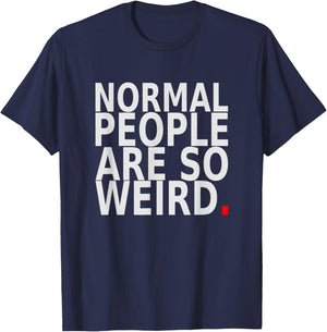 Normal People are So Weird. Funny Quote Design T-Shirt - T-Shirt | Navy