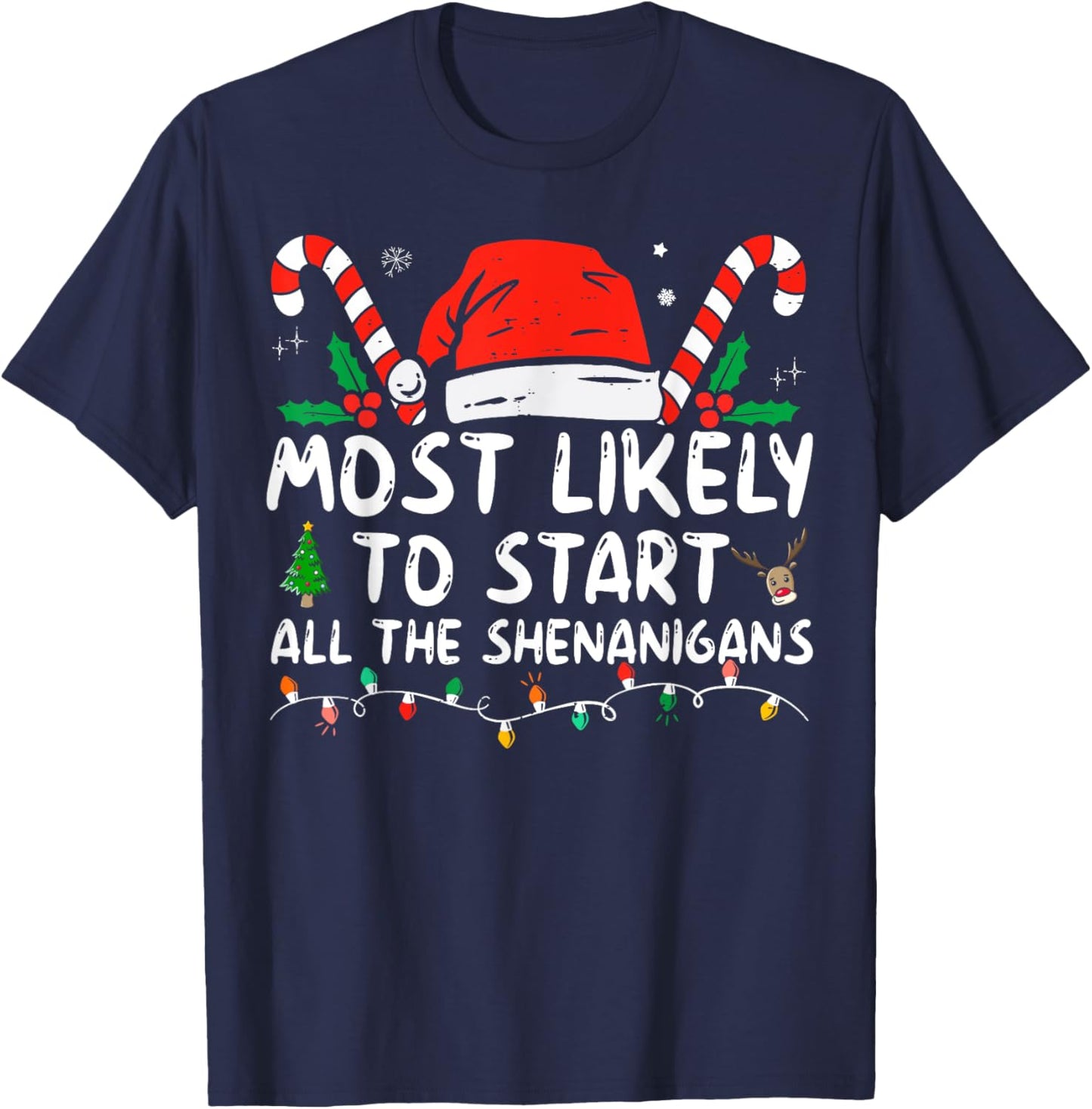 Most Likely To Start All The Shenanigans family Christmas T-Shirt - T-Shirt | Navy