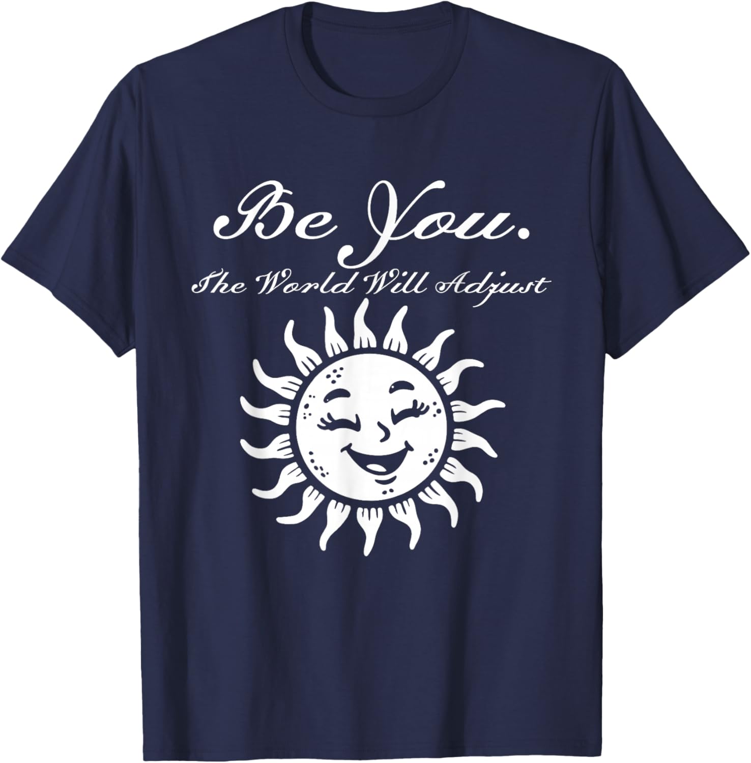 Be You The World Will Adjust Smiling Sun Design T-Shirt - T-Shirt | Navy