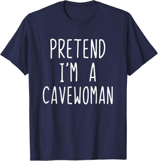 Pretend I'm A Cavewoman Costume Halloween Lazy Cave-Woman T-Shirt - T-Shirt | Navy