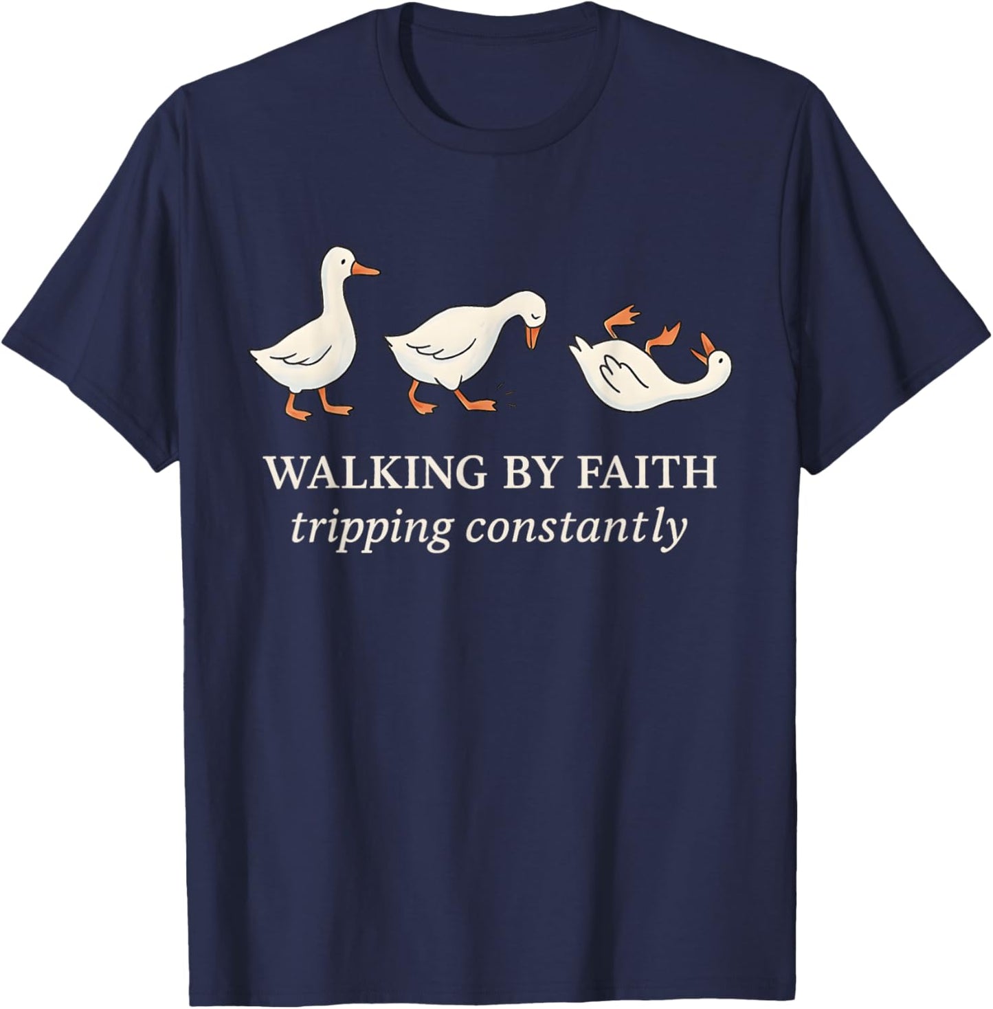 Walking by Faith Tripping Constantly Funny Goose T-Shirt - T-Shirt | Navy