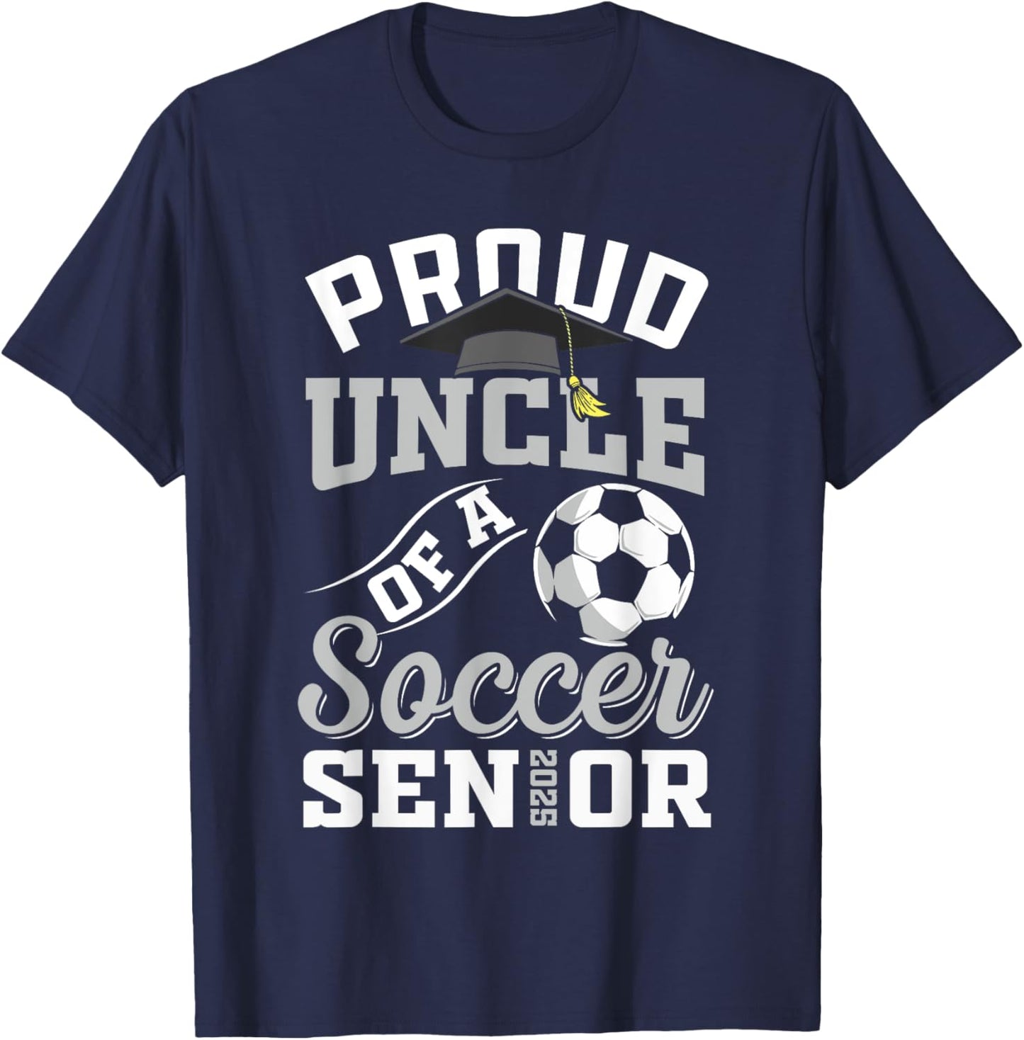 Proud uncle of a soccer Senior class of 2025 graduation T-Shirt - T-Shirt | Navy