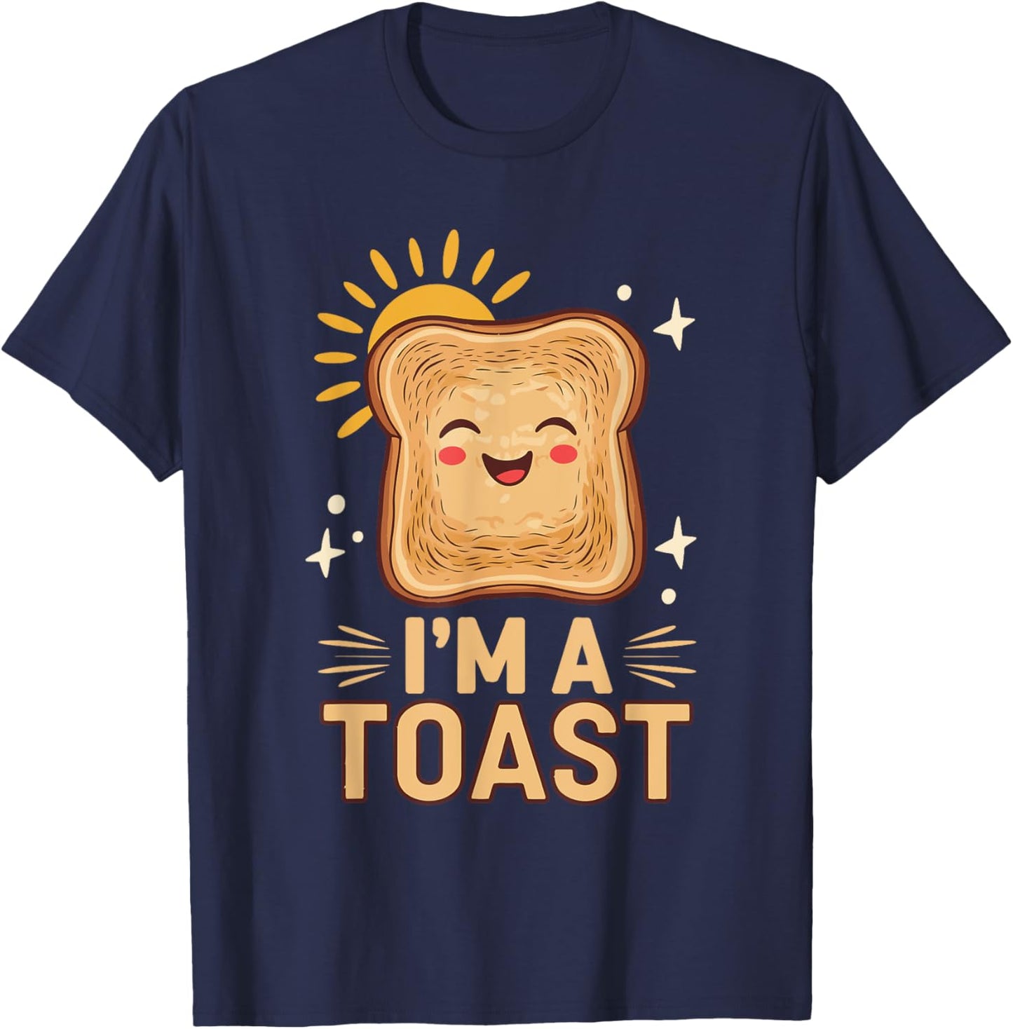 Baking Pastry I'm A Toast T-Shirt - T-Shirt | Navy