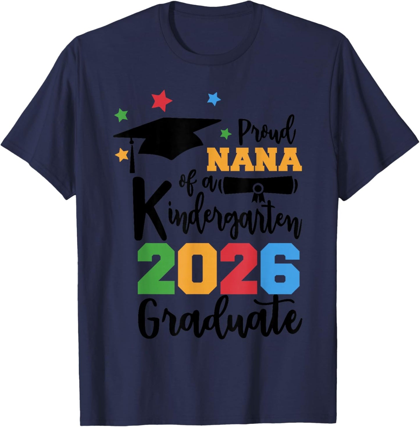 Proud Nana of A Kindergarten Class of 2026 Graduate Grad T-Shirt - T-Shirt | Navy