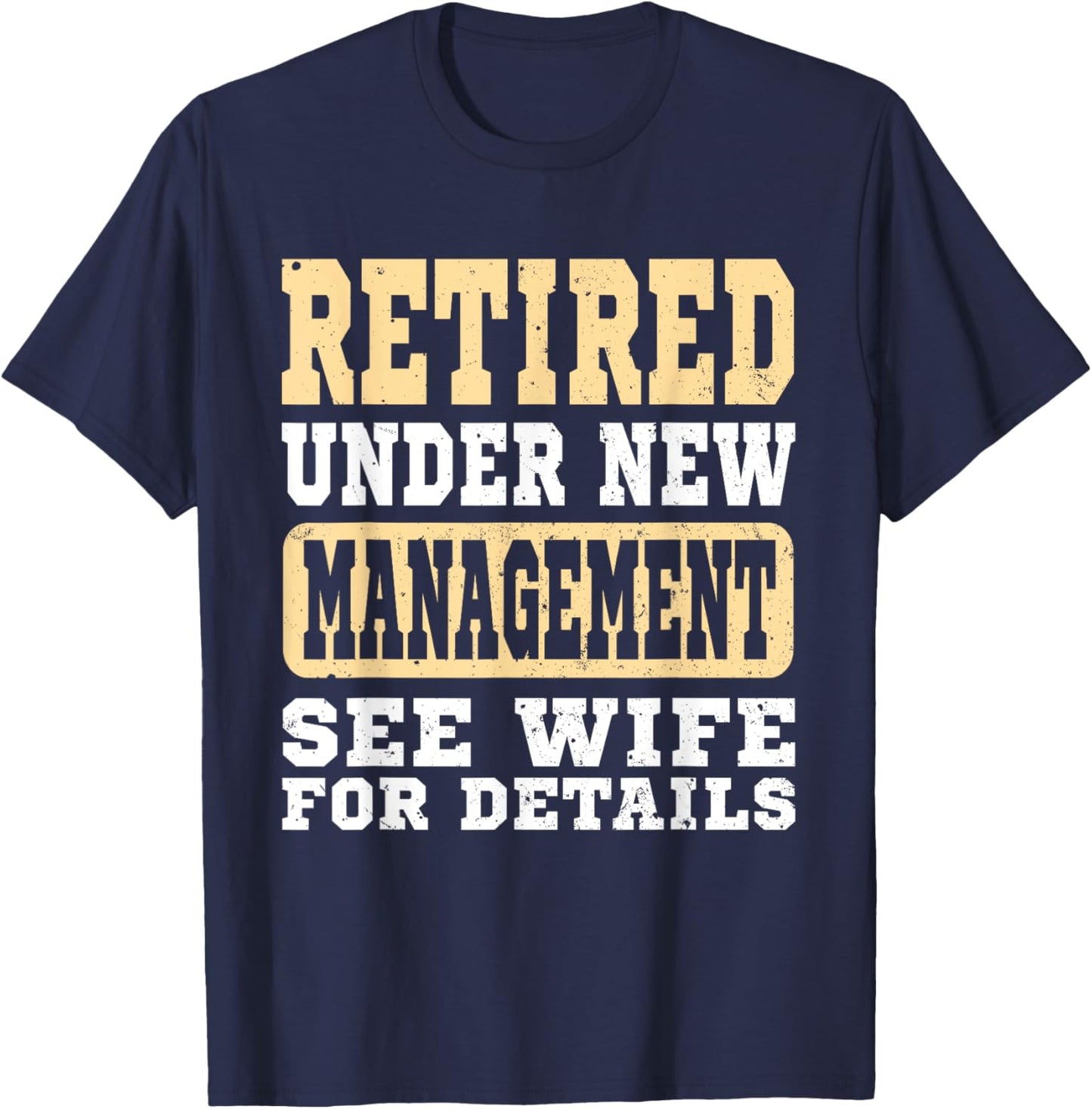 Retirement Retired Under New Management See Wife Vintage Men T-Shirt - T-Shirt | Navy