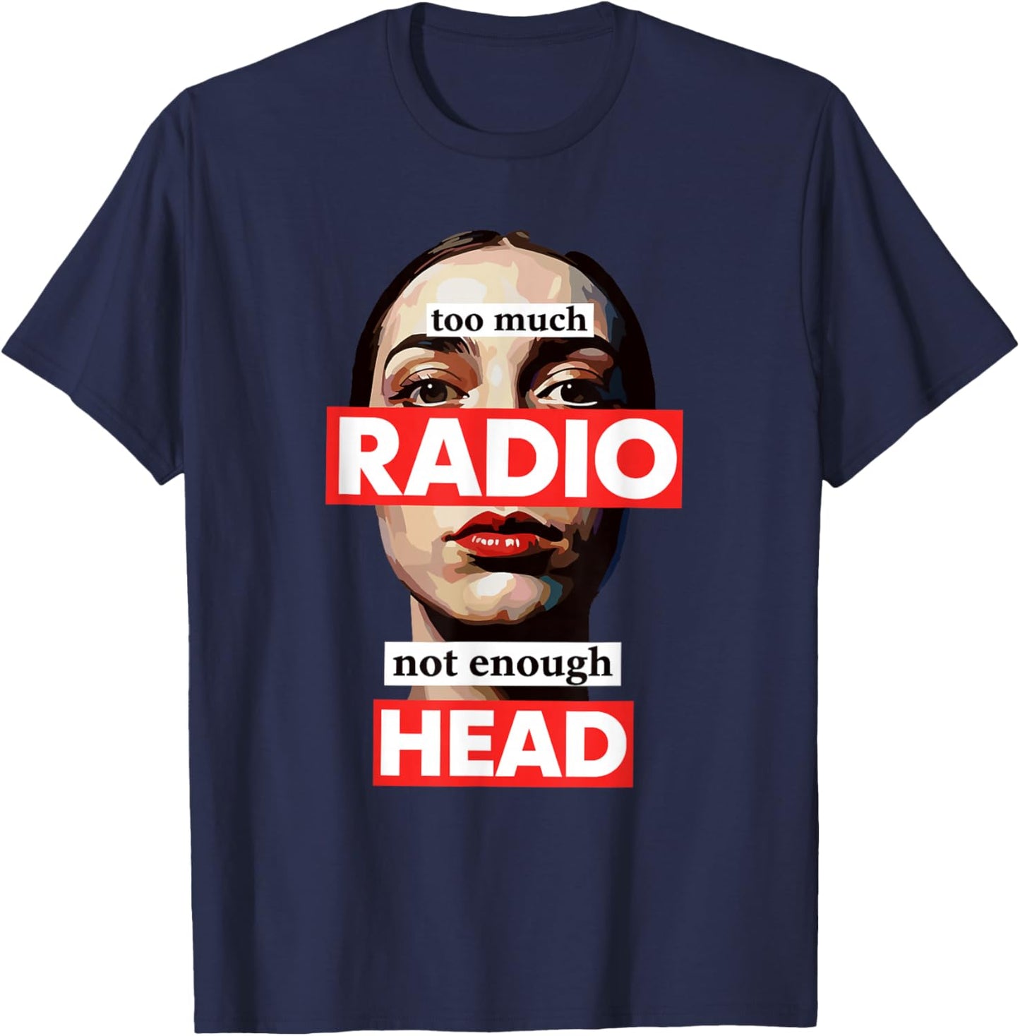 Too Much Radio Not Enough Head Meme T-Shirt - T-Shirt | Navy