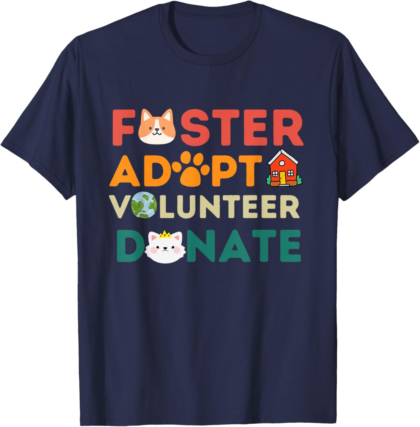 Foster Adopt Volunteer Donate Animal Rescue Shelter pet Cute T-Shirt - T-Shirt | Navy