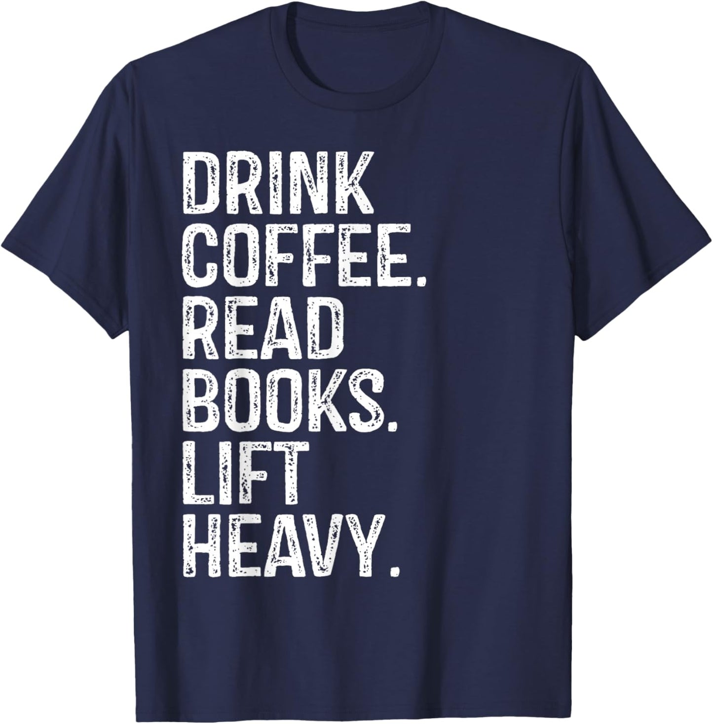 Drink Coffee Read Books Lift Heavy Coffee Book Gym Vintage T-Shirt - T-Shirt | Navy