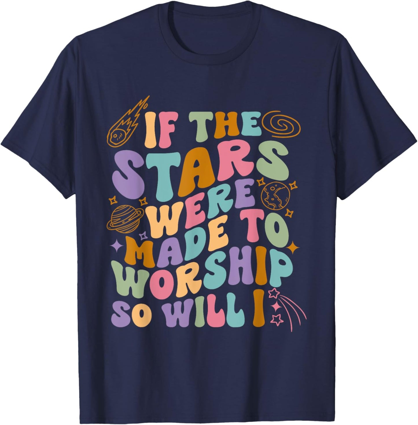 If The Stars Were Made To Worship So Will I Retro Christian T-Shirt - T-Shirt | Navy