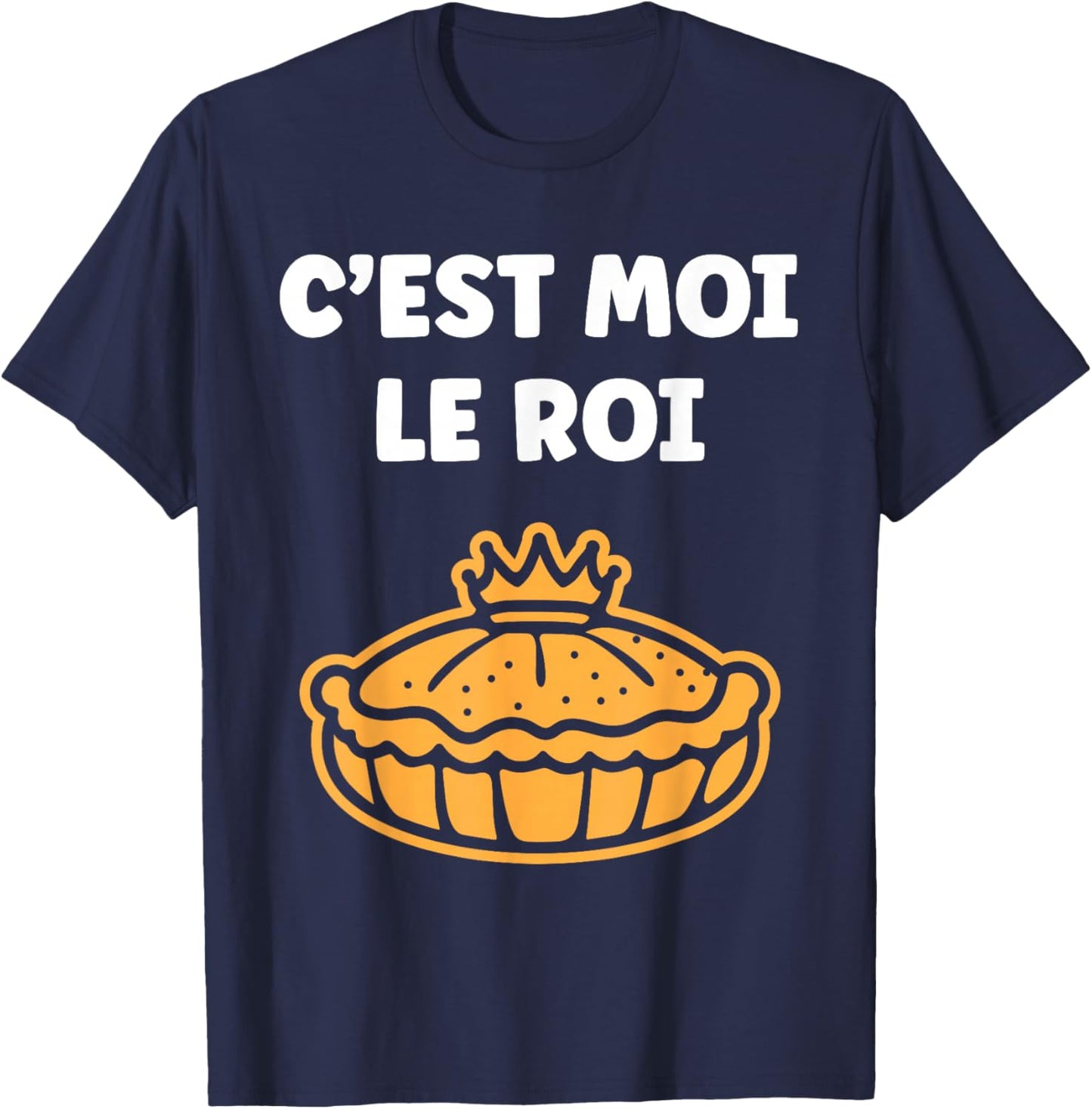 Humour Galette des Rois C'est Moi Le Roi T-Shirt - T-Shirt | Navy