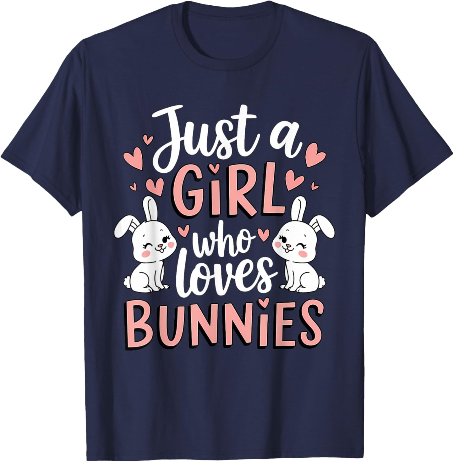 Just A Girl Who Loves Bunnies Bunny Lover Rabbit Bunny T-Shirt - T-Shirt | Navy
