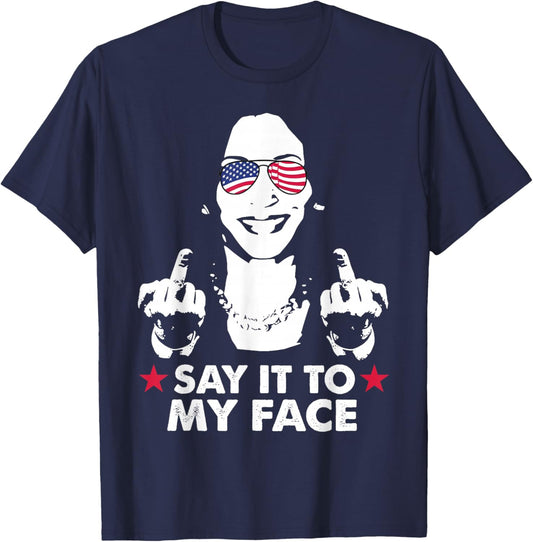 Say It To My Face Kamala Harris for President 2024 (on Back) T-Shirt - T-Shirt | Navy