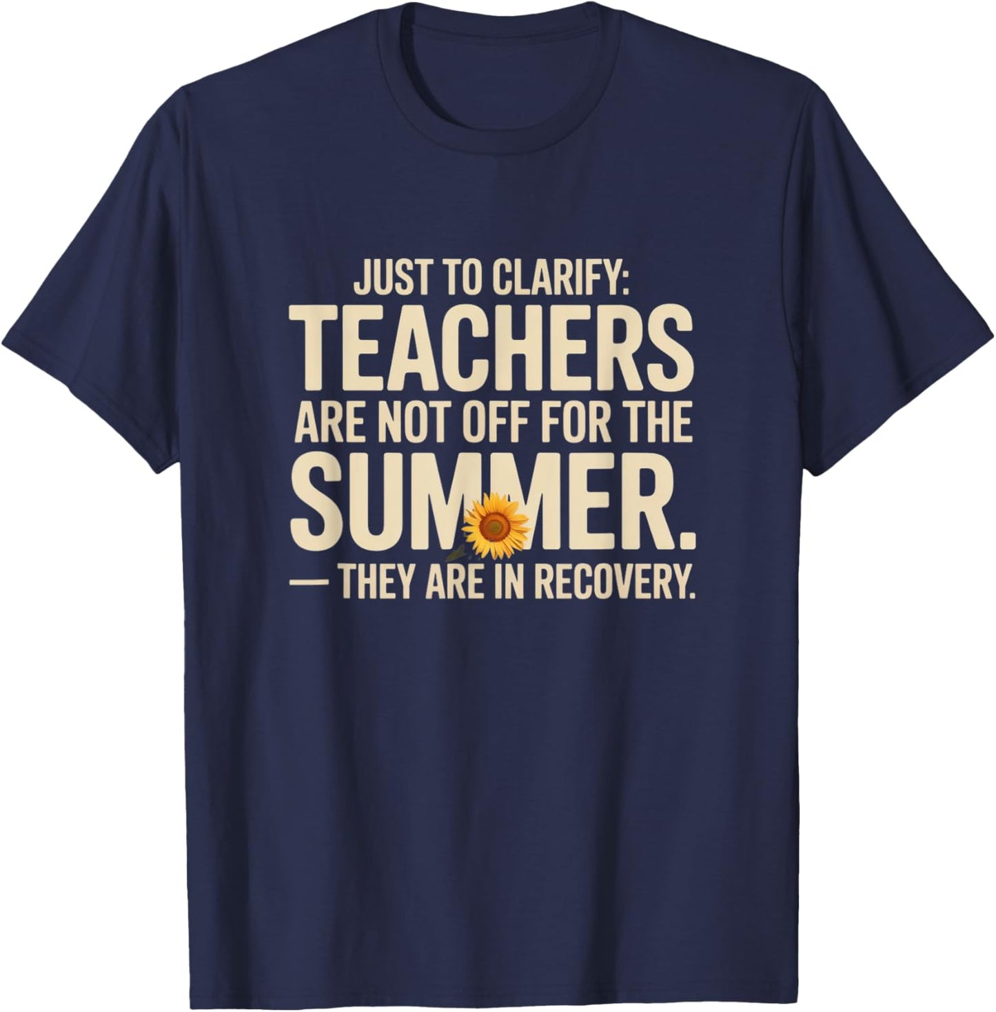 Just to Clarify: Teachers Aren’t Off – They’re in Recovery T-Shirt - T-Shirt | Navy